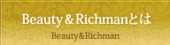 Beauty&Richmanとは